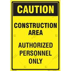 Caution Construction Area Authorized Personnel Only Sign