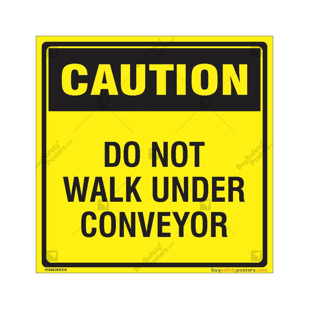 Caution Sign Do Not Walk Under Conveyor Buysafetyposters